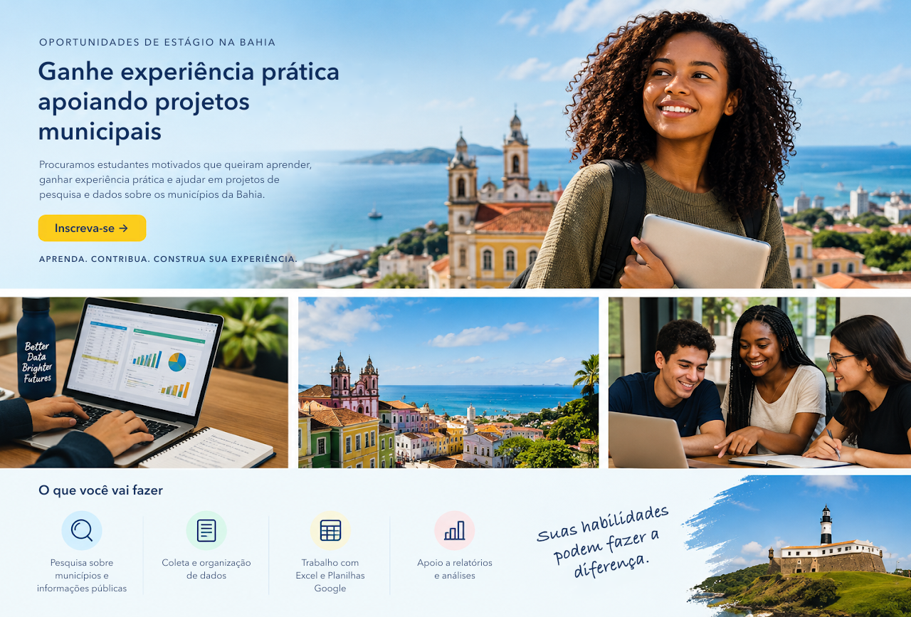 Oportunidades de estágio na Bahia: ganhe experiência prática apoiando projetos municipais. Aprenda. Contribua. Construa sua experiência.
